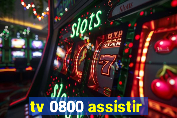 tv 0800 assistir